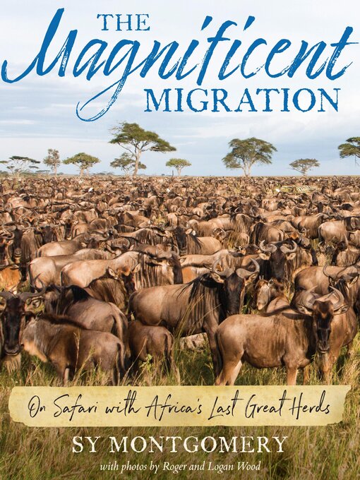 Title details for The Magnificent Migration by Sy Montgomery - Available